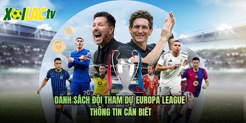 Danh Sách Đội Tham Dự Europa League – Thông Tin Cần Biết