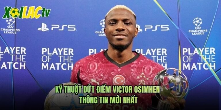 Kỹ Thuật Dứt Điểm Victor Osimhen - Thông Tin Mới Nhất