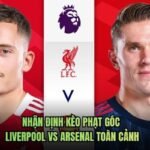 Nhận Định Kèo Phạt Góc Liverpool Vs Arsenal Toàn Cảnh