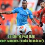 Soi Kèo Thẻ Phạt Trận Derby Manchester Dấu Ấn Khác Biệt